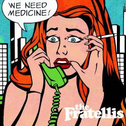 The Fratellis : We Need Medicine